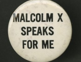 Pinback Button Reading "Malcolm X Speaks for Me"